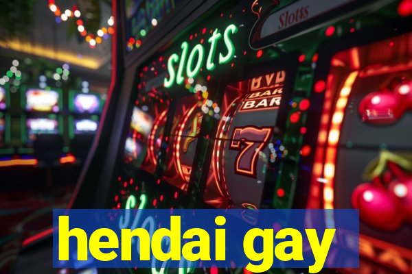 hendai gay